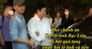 Phó chánh án TAND tỉnh Bạc Liêu bị bắt quả tang nhận hối lộ tình và tiền